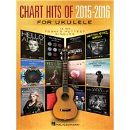 Chart Hits of 2015-2016 for Ukulele 14 of Today's Hottest Singles