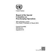 Report of the Special Committee on Peacekeeping Operations on the 2015 substantive session (New York, 17 February-13 March 2015)