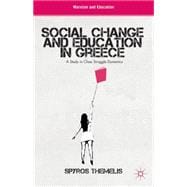 Social Change and Education in Greece A Study in Class Struggle Dynamics