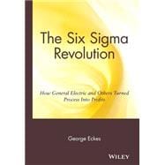 The Six Sigma Revolution How General Electric and Others Turned Process Into Profits