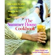 Summer House Cookbook : Easy Recipes for When You Have Better Things to Do with Your Time