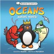 Basher Science: Oceans Making Waves!