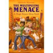 The Multiplying Menace: A Magic Repair Shop Book