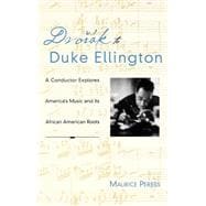 Dvorák to Duke Ellington A Conductor Explores America's Music and Its African American Roots
