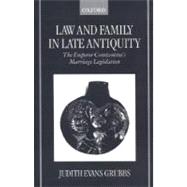 Law and Family in Late Antiquity The Emperor Constantine's Marriage Legislation