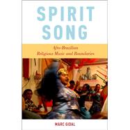 Spirit Song Afro-Brazilian Religious Music and Boundaries