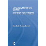 Language, Identity and Conflict: A Comparative Study of Language in Ethnic Conflict in Europe and Eurasia