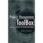 Project Management ToolBox : Tools and Techniques for the Practicing Project Manager