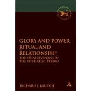 Glory and Power, Ritual and Relationship The Sinai Covenant in the Postexilic Period