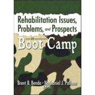 Rehabilitation Issues, Problems, and Prospects in Boot Camp