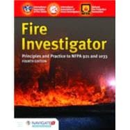 Fire Investigator Principles and Practice to NFPA 921 and NFPA 1033