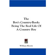 Boy's Country-Book : Being the Real Life of A Country Boy