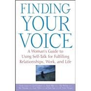 Finding Your Voice: A Woman's Guide to Using Self-talk for Fulfilling Relationships, Work, and Life