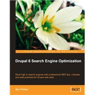 Drupal 6 Search Engine Optimization : Rank high in search engines with professional SEO tips, modules, and best practices for Drupal web Sites