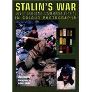Stalin's War  Soviet Uniforms & Militaria 1941-45 in Colour Photographs