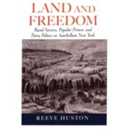 Land and Freedom Rural Society, Popular Protest, and Party Politics in Antebellum New York