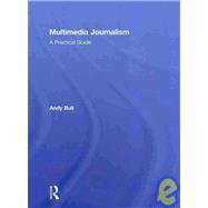 Multimedia Journalism: A Practical Guide