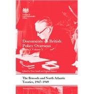 The Brussels and North Atlantic Treaties, 1947-1949: Documents on British Policy Overseas, Series I, Volume X