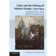 Cities and the Making of Modern Europe, 1750â€“1914