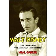 Walt Disney : The Triumph of the American Imagination