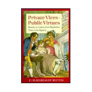 Private Vices-Public Virtues: Bawdrey in London from Elizabethan Times to the Regency