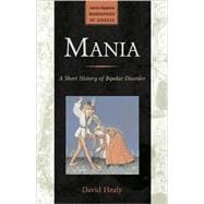 Mania: A Short History of Bipolar Disorder
