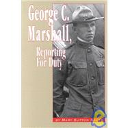 George C. Marshall, Reporting for Duty: In the U.S. Army 1902-1945