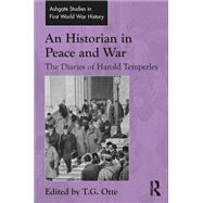 An Historian in Peace and War: The Diaries of Harold Temperley