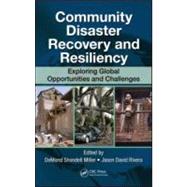 Community Disaster Recovery and Resiliency: Exploring Global Opportunities and Challenges