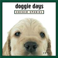 Doggie Days: Cocker Spaniel 2005 Calendar