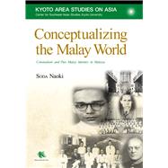 Conceptualizing the Malay World Colonialism and Pan-Malay Identity in Malaya