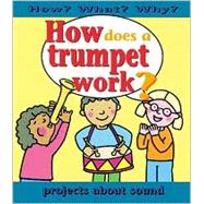 How Does a Trumpet Work? : Projects about Sound