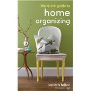 The Quick Guide to Home Organizing