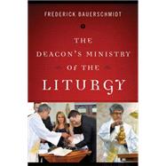The Deacon's Ministry of the Liturgy
