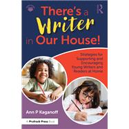 There's a Writer in Our House! Strategies for Supporting and Encouraging Young Writers and Readers at Home