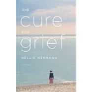The Cure for Grief; A Novel