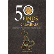 50 Finds From Cumbria Objects From The Portable Antiquities Scheme