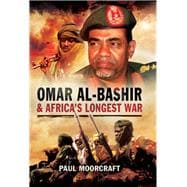 Omar Al-bashir and Africa’s Longest War