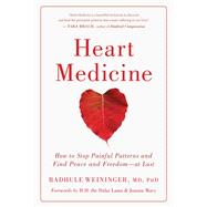 Heart Medicine How to Stop Painful Patterns and Find Peace and Freedom--at Last