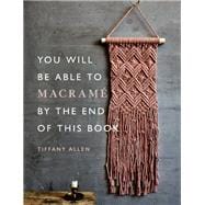 You Will Be Able to Macramé by the End of This Book,9781781578230
