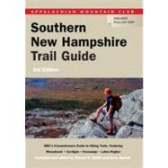Southern New Hampshire Trail Guide, 3rd AMC's Comprehensive Guide to Hiking Trails in Southern New Hampshire, including Monadnock, Cardigan, Kearsarge, and the Lakes Region