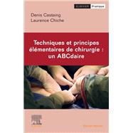 Techniques et principes élémentaires de chirurgie : un ABCdaire