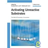 Activating Unreactive Substrates The Role of Secondary Interactions