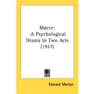Maeve : A Psychological Drama in Two Acts (1917)