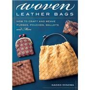 Woven Leather Bags How to Craft and Weave Purses, Pouches, Wallets and More