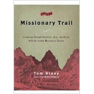 On the Missionary Trail: A Journey Through Polynesia, Asia, and Africa With the London Missionary Society