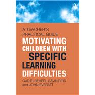 Motivating Pupils with Specific Learning Difficulties: A teacherÆs practical guide