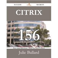 Citrix: 156 Most Asked Questions on Citrix - What You Need to Know