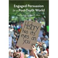 Engaged Persuasion in a Post-Truth World
