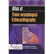 Atlas of Trans-oesophageal Echocardiography